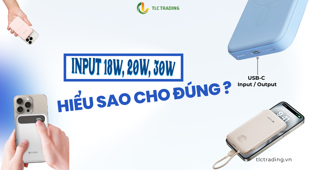 Input là gì? Vì sao bạn nên quan tâm khi chọn mua sạc dự phòng?