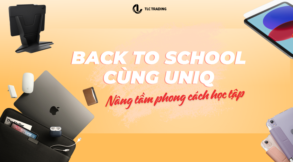Chuẩn bị hành trang Back to School cùng bộ phụ kiện UNIQ